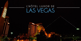 Dormir dans une Pyramide à Las Vegas : bienvenue à l’hôtel Luxor !