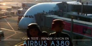 On a testé : prendre l’avion en A380
