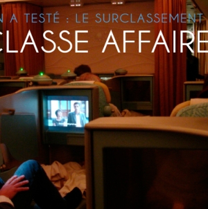 On a testé : être surclassé en classe affaires