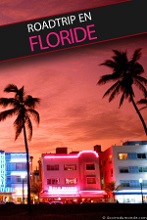 Toutes nos meilleures adresses et conseils pour un roadtrip réussi en Floride
