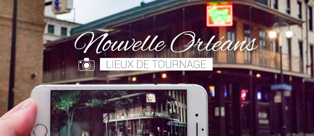 Où voir les lieux de tournage de films à la Nouvelle Orléans